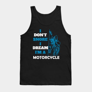 I don't snore I dream I'm a motorcycle funny motorcycle gift Tank Top